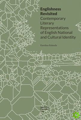 Englishness Revisited  Contemporary Literary Representations of English National and Cultural Identity