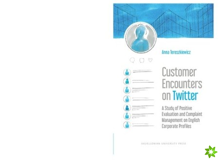 Customer Encounters on Twitter  A Study of Positive Evaluation and Complaint Management on English Corporate Profiles