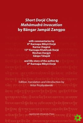 Short Dorje Chang Mahamudra Invocation by Bangar Jampal Zangpo  commentaries by 8th Karmapa Mikyo Dorje, Karma Chagme, 15th Karmapa Khakhyab Dorje,