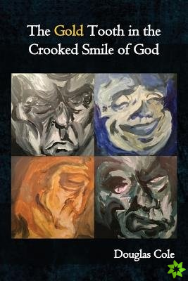 Gold Tooth in the Crooked Smile of God