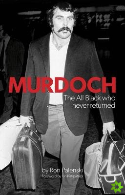 Murdoch - The All Black Who Never Returned