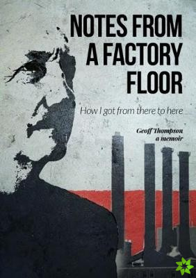 Notes From A Factory Floor