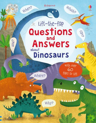 Lift-the-flap Questions and Answers about Dinosaurs