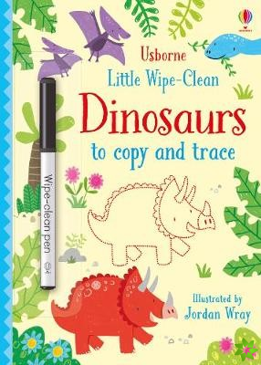 Little Wipe-Clean Dinosaurs to Copy and Trace