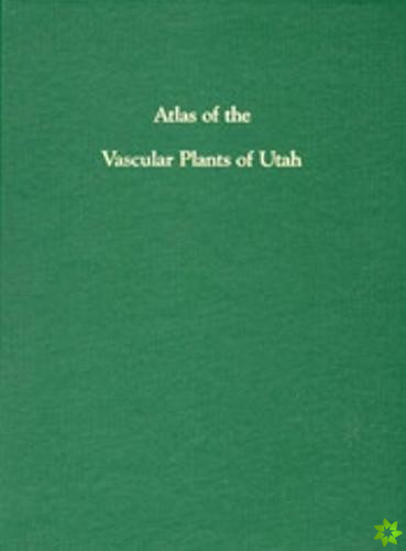 Atlas Of Vascular Plants Of Utah