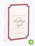 A-Z of Wedding Style
