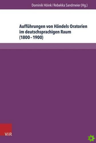Auffuhrungen von Handels Oratorien im deutschsprachigen Raum (18001900)