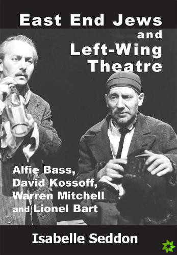 East End Jews and Left-Wing Theatre