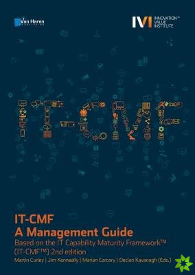 IT-CMF - A Management Guide - Based on the IT Capability Maturity Framework (IT-CMF) 2nd edition