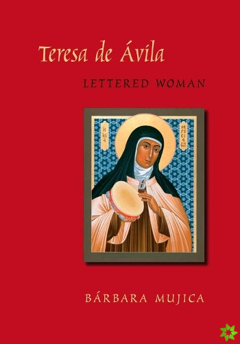 Teresa De Avila, Lettered Woman