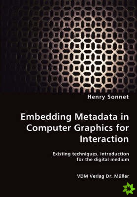 Embedding Metadata in Computer Graphics for Interaction- Existing techniques, introduction for the digital medium