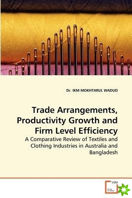 Trade Arrangements, Productivity Growth and Firm Level Efficiency