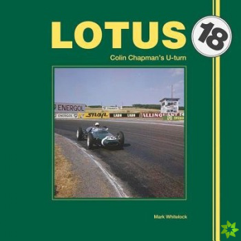 Lotus 18: Colin Chapmans U-Turn