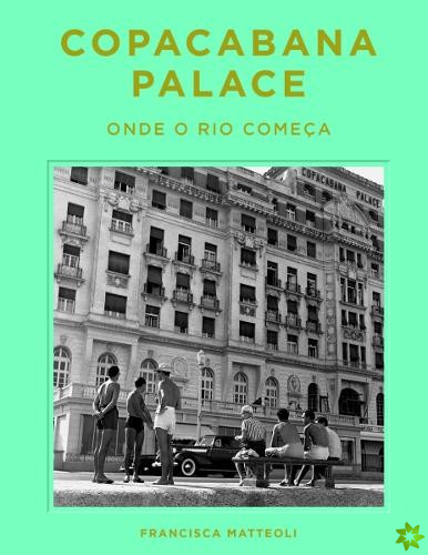 Copacabana Palace: Where Rio Starts (Portugese edition)