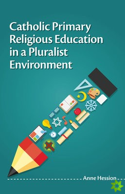 Catholic Primary Religious Education in a Pluralist Environment