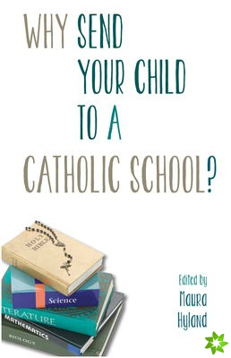 Why Send Your Child to a Catholic School?