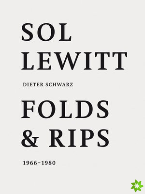 Sol LeWitt: Folds and Rips 1966-1980