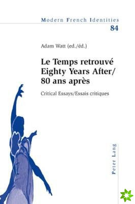 'Le Temps retrouve' Eighty Years After/80 ans apres