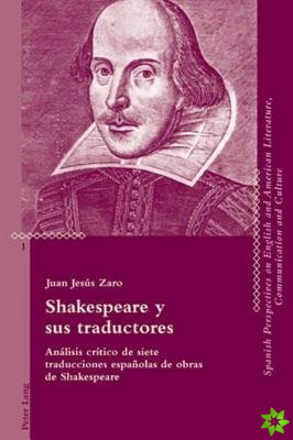 Shakespeare y sus traductores; Analisis critico de siete traducciones espanolas de obras de Shakespeare