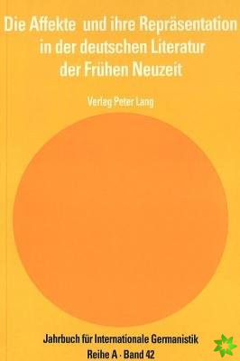 Affekte Und Ihre Repraesentation in Der Deutschen Literatur Der Fruehen Neuzeit
