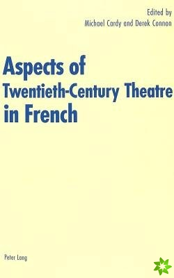 Aspects of Twentieth-century Theatre in French