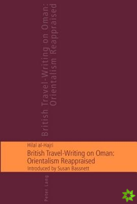 British Travel-writing on Oman: Orientalism Reappraised