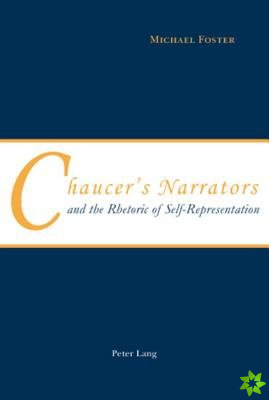 Chaucer's Narrators and the Rhetoric of Self-Representation