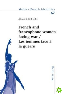 French and francophone women facing war- Les femmes face a la guerre