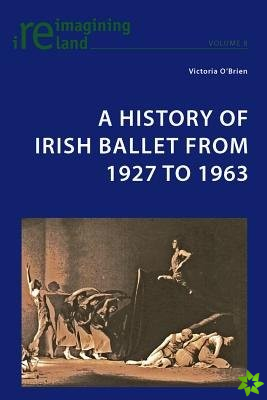 History of Irish Ballet from 1927 to 1963