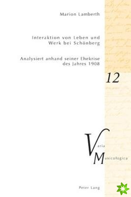 Interaktion von Leben und Werk bei Schoenberg; Analysiert anhand seiner Ehekrise des Jahres 1908