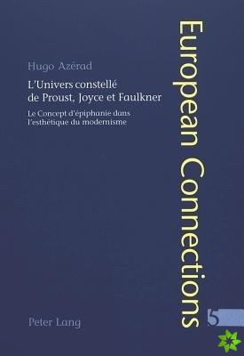 L'Univers Constelle De Proust, Joyce Et Faulkner
