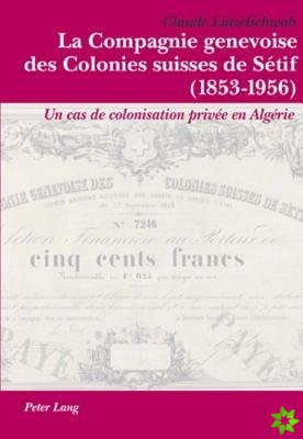 La Compagnie Genevoise Des Colonies Suisses de Setif (1853-1956)