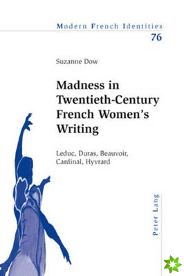 Madness in Twentieth-Century French Women's Writing