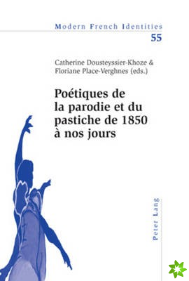 Poetiques de la Parodie et du Pastiche de 1850 a Nos Jours