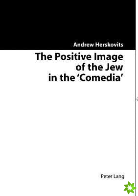 Positive Image of the Jew in the Comedia