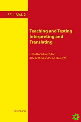 Teaching and Testing Interpreting and Translating