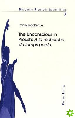 Unconscious in Proust's a la Recherche du Temps Perdu
