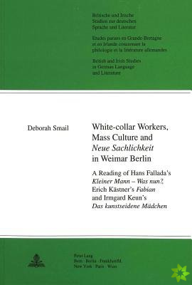 White Collar Workers, Mass Culture and 'Neue Sachlichkeit' in Weimar Berlin