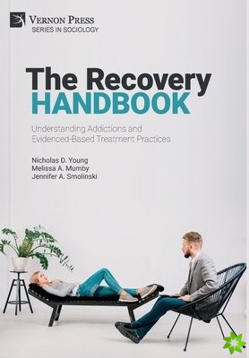 Recovery Handbook: Understanding Addictions and Evidenced-Based Treatment Practices