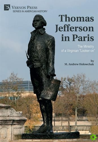 Thomas Jefferson in Paris: The Ministry of a Virginian 