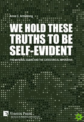 We Hold These Truths to Be Self-Evident: The National Guard and the Categorical Imperative