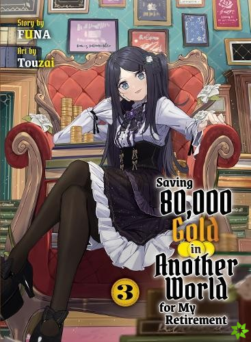 Saving 80,000 Gold In Another World For My Retirement 3 (light Novel)