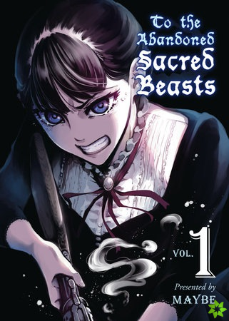 To The Abandoned Sacred Beasts Vol. 1