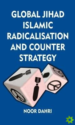 Global Jihad, Islamic Radicalisation and Counter Strategy