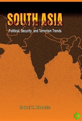 South Asia- Political, Security and Terrorism Trends