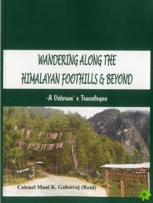 Wandering Along the Himalayan Foothills & Beyond
