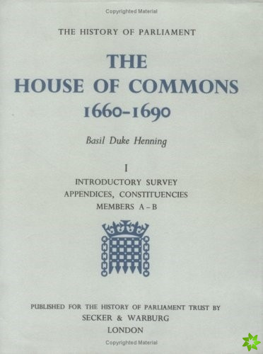 History of Parliament: the House of Commons, 1660-1690 [3 vols]