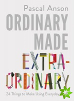 Ordinary Made Extraordinary