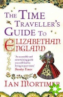 Time Traveller's Guide to Elizabethan England