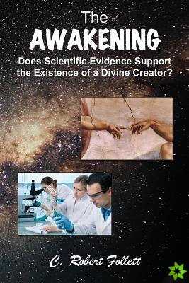 Awakening - Does Scientific Evidence Support the Existence of a Divine Creator